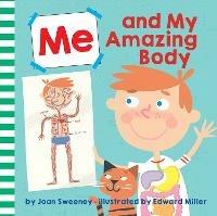 Me and My Amazing Body - Joan Sweeney,Ed Miller - cover