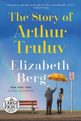 The Story of Arthur Truluv: A Novel - Elizabeth Berg - cover
