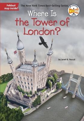 Where Is the Tower of London? - Janet B. Pascal,Who HQ - cover