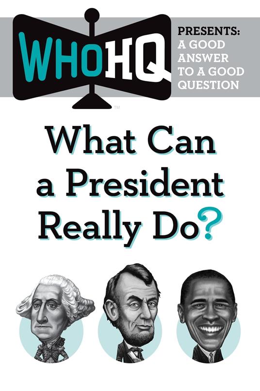 What Can a President Really Do? - Who HQ - ebook