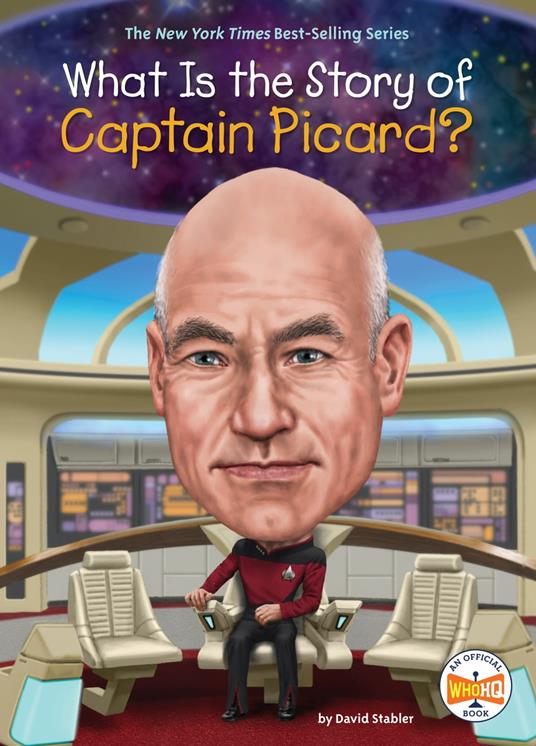 What Is the Story of Captain Picard? - Who HQ,David Stabler,Robert Squier - ebook