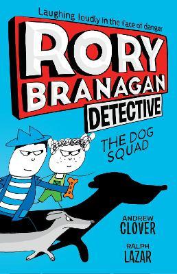 Rory Branagan: Detective: The Dog Squad #2 - Andrew Clover - cover