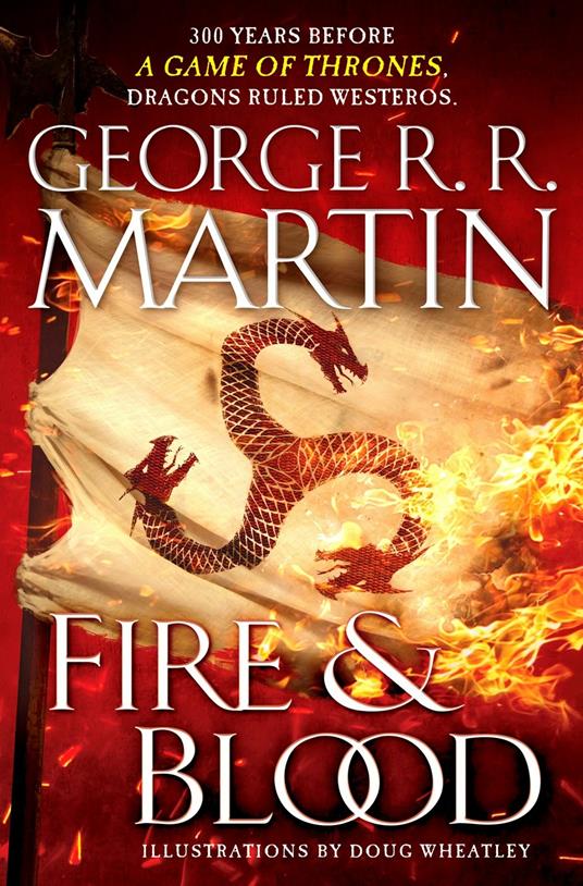Fire & Blood: 300 Years Before A Game of Thrones - George R. R. Martin - cover