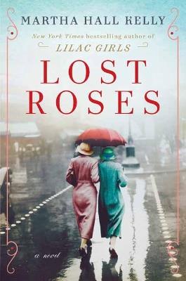 Lost Roses: A Novel - Martha Hall Kelly - cover