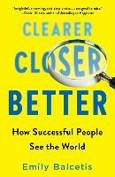 Clearer, Closer, Better: How Successful People See the World - Emily Balcetis - cover