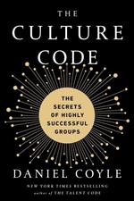 The Culture Code: The Secrets of Highly Successful Groups