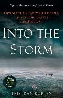 Into the Storm: Two Ships, a Deadly Hurricane, and an Epic Battle for Survival - Tristram Korten - cover