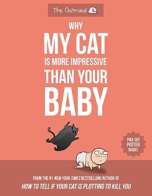 Why My Cat Is More Impressive Than Your Baby - Matthew Inman,The Oatmeal - cover