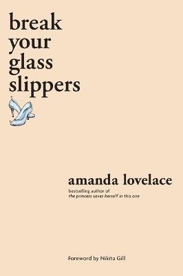 break your glass slippers - Amanda Lovelace,ladybookmad - cover