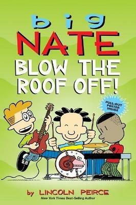 Big Nate: Blow the Roof Off! - Lincoln Peirce - cover