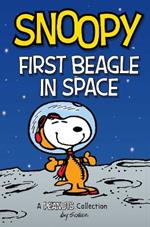 Snoopy: First Beagle in Space: A PEANUTS Collection