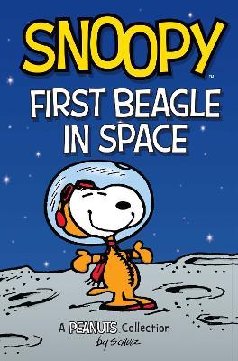 Snoopy: First Beagle in Space: A PEANUTS Collection - Charles M. Schulz - cover