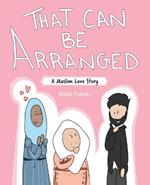 That Can Be Arranged: A Muslim Love Story