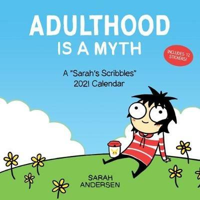 Sarah's Scribbles 2021 Wall Calendar: Adulthood is a Myth - Sarah Andersen - cover