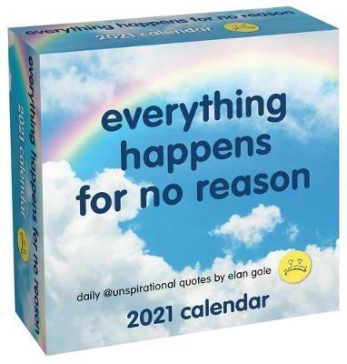 Unspirational 2021 Day-to-Day Calendar: everything happens for no reason - Elan Gale - cover