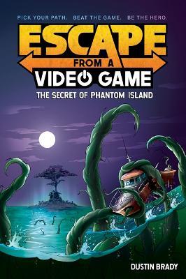 Escape from a Video Game: The Secret of Phantom Island - Dustin Brady - cover