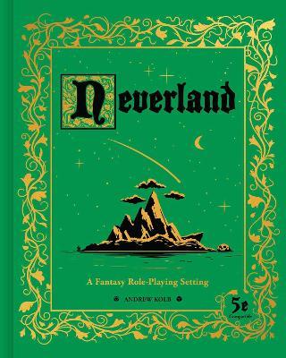 Neverland: A Fantasy Role-Playing Setting - Andrew Kolb - cover