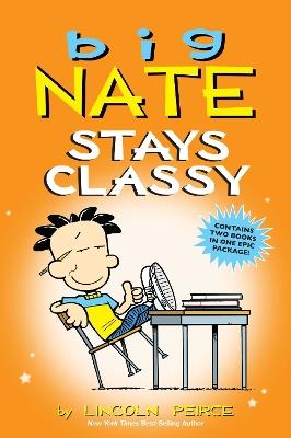 Big Nate Stays Classy: Two Books in One - Lincoln Peirce - cover