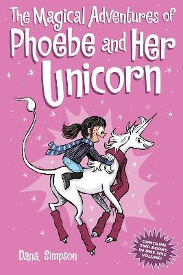 The Magical Adventures of Phoebe and Her Unicorn: Two Books in One - Dana Simpson - cover