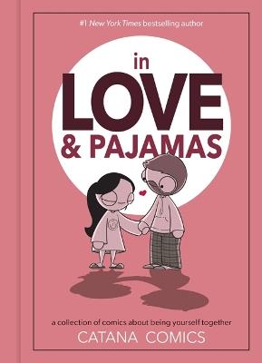In Love & Pajamas: A Collection of Comics about Being Yourself Together - Catana Chetwynd - cover