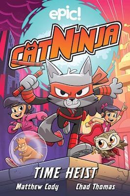 Cat Ninja: Time Heist - Matthew Cody - cover