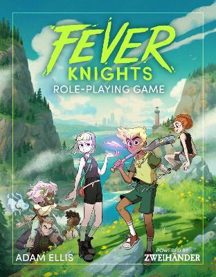 Fever Knights Role-Playing Game: Powered by ZWEIHANDER RPG - Adam Ellis,Daniel D. Fox,Anna Goldberg - cover