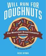 Will Run For Doughnuts: The Montclair Bread Company Cookbook