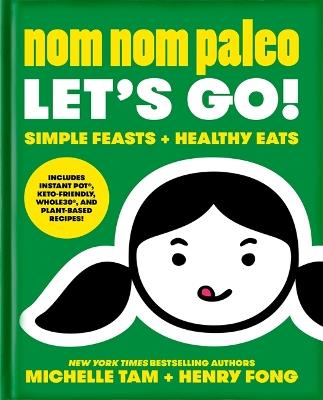 Nom Nom Paleo: Let's Go! - Michelle Tam,Henry Fong - cover