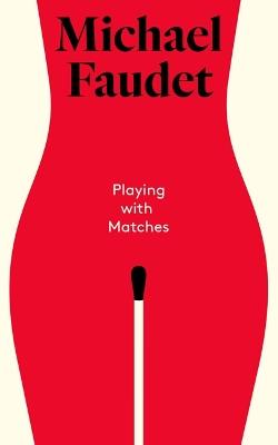 Playing with Matches - Michael Faudet - cover