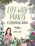 Life with Plants: A Coloring Book