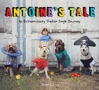 Antoine's Tale: An Extraordinary Shelter Dog's Journey - Janet Curran - cover