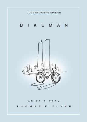 Bikeman, Commemorative Edition: An Epic Poem - Thomas Flynn - cover