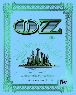 OZ: A Fantasy Role-Playing Setting - Andrew Kolb - cover