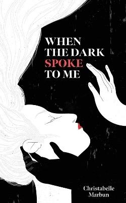 When the Dark Spoke to Me - Christabelle Marbun - cover