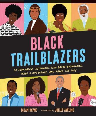 Black Trailblazers: 30 Courageous Visionaries Who Broke Boundaries, Made a Difference, and Paved the Way - Bijan Bayne - cover