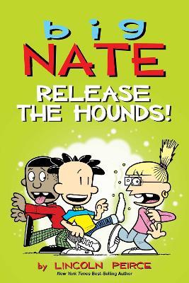 Big Nate: Release the Hounds! - Lincoln Peirce - cover