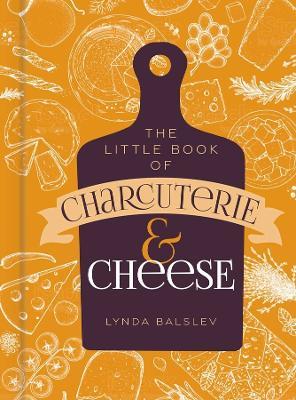 Little Book of Charcuterie and Cheese - Lynda Balslev - cover