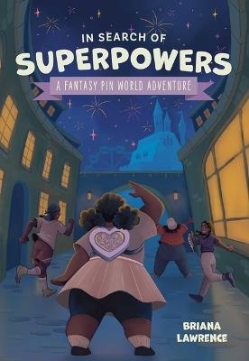 In Search of Superpowers: A Fantasy Pin World Adventure - Briana Lawrence - cover