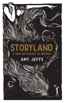 Storyland: A New Mythology of Britain - Amy Jeffs - cover