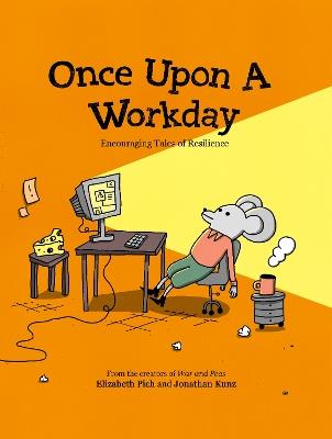 Once Upon a Workday: Encouraging Tales of Resilience - Elizabeth Pich,Jonathan Kunz - cover