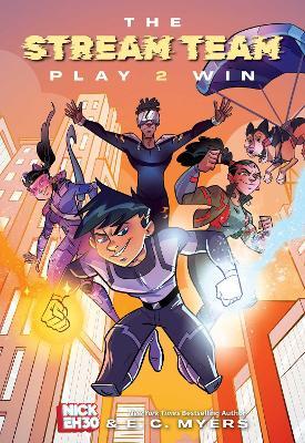 The Stream Team: Play 2 Win - Nick Eh 30,E.C. Myers - cover