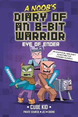 A Noob's Diary of an 8-Bit Warrior: The Eye of Ender - Cube Kid - cover