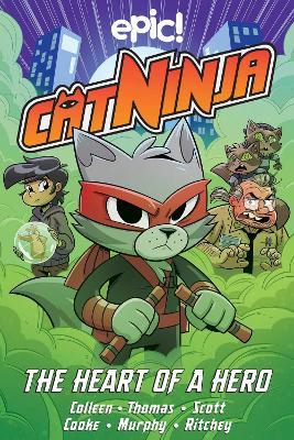 Cat Ninja: The Heart of a Hero - Marcie Colleen,Stephanie Cooke,Steven Scott - cover
