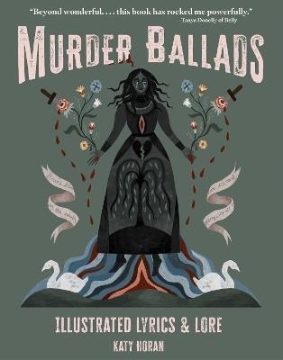Murder Ballads: Illustrated Lyrics & Lore - Katy Horan - cover