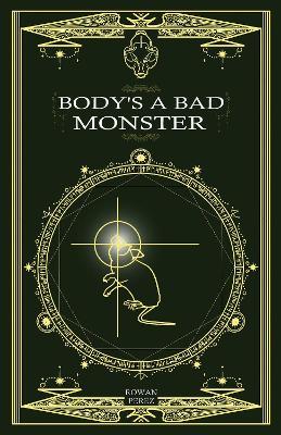 Body's a Bad Monster - Rowan Perez - cover