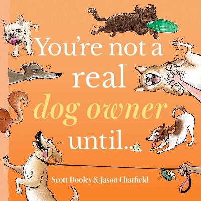 You're Not a Real Dog Owner Until… - Jason Chatfield,Scott Dooley - cover