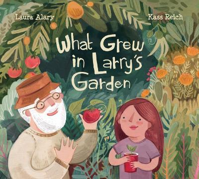 What Grew In Larry's Garden - Laura Alary - cover