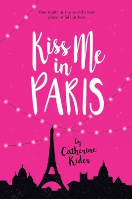 Kiss Me In Paris - Catherine Rider - cover