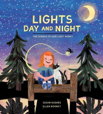 Lights Day And Night: The Science of How Light Works - Susan Hughes - cover