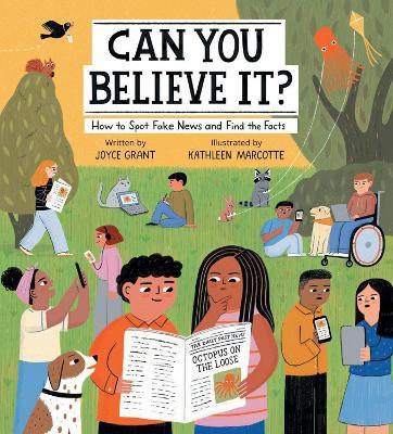 Can You Believe It?: How to Spot Fake News and Find the Facts - Joyce Grant - cover